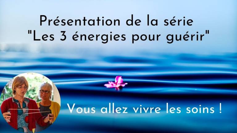 Les 3 énergies pour guérir