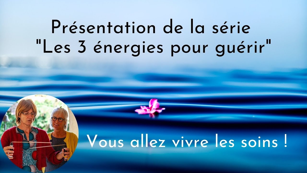 Les 3 énergies pour guérir